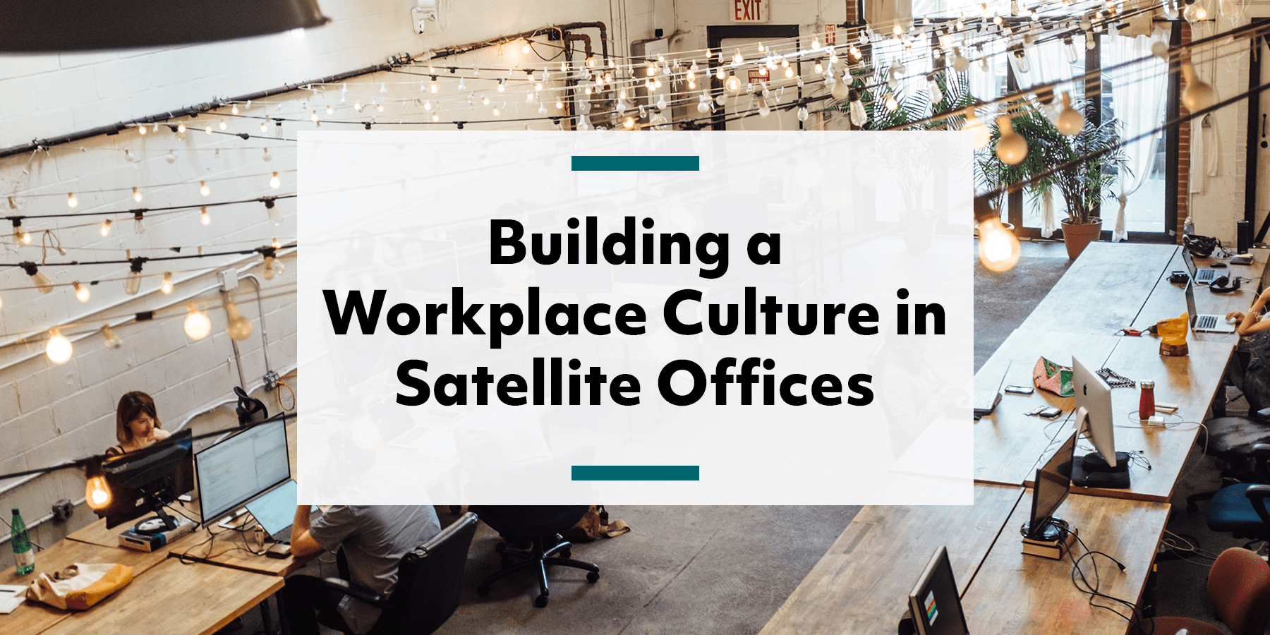 Feature image for building a workplace environment with satellite offices