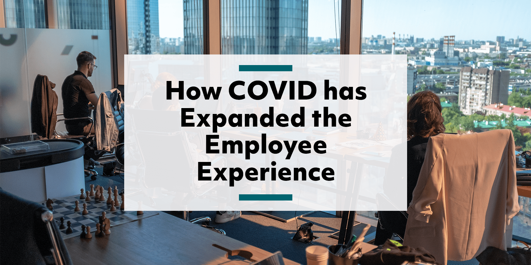 Feature image for how COVID has expanded the employee experience