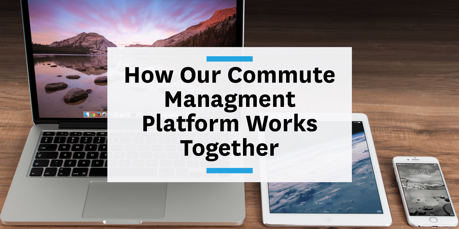 Feature image for how our commute management platform works together