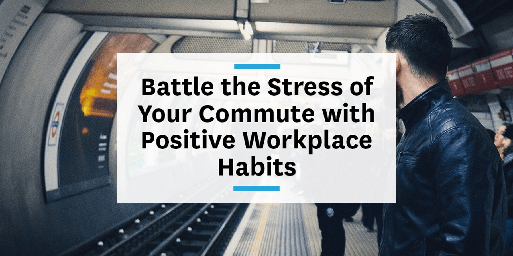 Feature image for fighting commuting stress with positive workplace habits